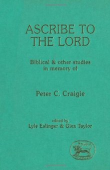 Ascribe to the Lord: Biblical and Other Essays in Memory of Peter C. Craigie (JSOT Supplement Series)
