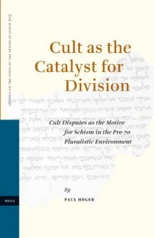Cult as the Catalyst for Division: Cult Disputes as the Motive for Schism in the Pre-70 Pluralistic Environment (Studies on the Texts of the Desert of Judah)