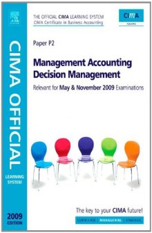 CIMA Official Learning System Management Accounting Decision Management, Fifth Edition (CIMA  Managerial Level 2008)