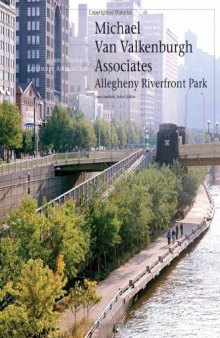Michael Van Valkenburgh/Allegheny Riverfront Park: Source Books in Landscape Architecture