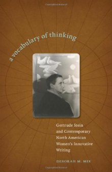 A Vocabulary of Thinking: Gertrude Stein and Contemporary North American Women's Innnovative Writing