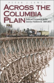 Across the Columbia Plain: Railroad Expansion in the Interior Northwest, 1885-1893