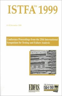 Istfa ’99: Proceedings of the 25th International Symposium for Testing and Failure Analysis 14-18 November 1999 Westin Hotel Santa Clara, California