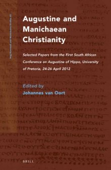 Augustine and Manichaean Christianity: Selected Papers from the First South African Conference on Augustine of Hippo, University of Pretoria, 24-26 April 2012