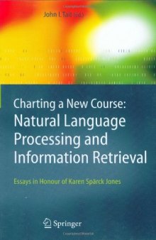 Charting a new course: natural language processing and information retrieval : essays in honour of Karen Spärck Jones  