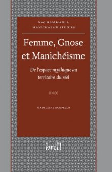 Femme, Gnose Et Manicheisme: De L'espace Mythique Au Territoire Du Reel (Nag Hammadi and Manichaean Studies) (Nag Hammadi and Manichaean Studies)