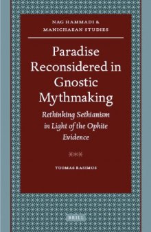 Paradise reconsidered in Gnostic mythmaking; rethinking Sethianism in light of the Ophite evidence (Nag Hammadi and Manichaean studies 68)  
