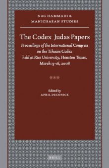 The Codex Judas Papers: Proceedings of the International Congress on the Tchacos Codex held at Rice University, Houston, Texas, March 13–16, 2008