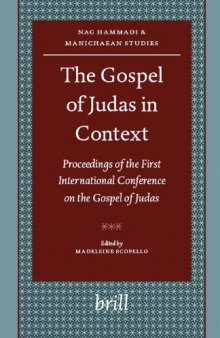 The Gospel of Judas in Context: Proceedings of the First International Conference on the Gospel of Judas, Paris, Sorbonne, October 27th-28th, 2006