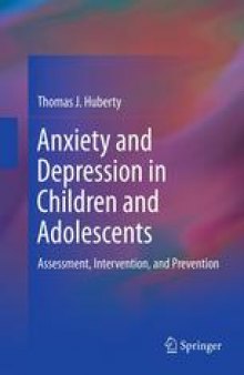 Anxiety and Depression in Children and Adolescents: Assessment, Intervention, and Prevention