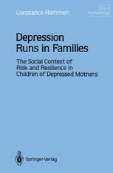 Depression Runs in Families: The Social Context of Risk and Resilience in Children of Depressed Mothers