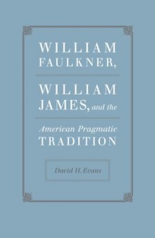 William Faulkner, William James, and the American Pragmatic Tradition (Southern Literary Studies)