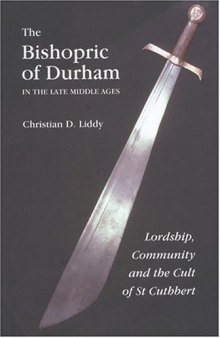 The Bishopric of Durham in the Late Middle Ages: Lordship, Community and the Cult of St Cuthbert (Regions and Regionalism in History)