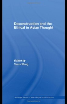 Deconstruction and the Ethical in Asian Thought (Routledge Studies in Asian Religion and Philosophy)
