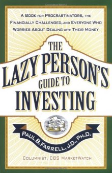 The lazy person's guide to investing: a book for procrastinators, the financially challenged, and everyone who worries about dealing with their money