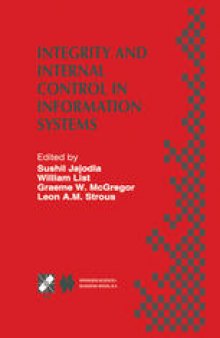 Integrity and Internal Control in Information Systems: IFIP TC11 Working Group 11.5 Second Working Conference on Integrity and Internal Control in Information Systems: Bridging Business Requirements and Research Results Warrenton, Virginia, USA November 19–20, 1998