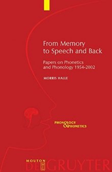 From Memory to Speech and Back: Papers on Phonetics and Phonology, 1954-2002