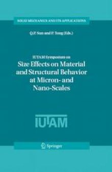 IUTAM Symposium on Size Effects on Material and Structural Behavior at Micron- and Nano-Scales: Proceedings of the IUTAM Symposium held in Hong Kong, China, 31 May–4 June, 2004