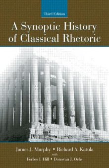 A Synoptic History of Classical Rhetoric, 3rd edition (Hermagoras Press)