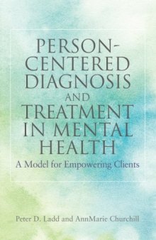 Person-centered diagnosis and treatment in mental health : a model for empowering clients