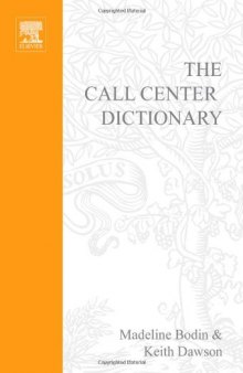 The call center dictionary: the complete guide to call center & customer support technology solutions