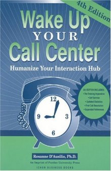 Wake Up Your Call Center: Humanize Your Interaction Hub (4th Ed.)