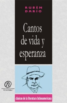 Cantos de vida y esperanza Songs of life and hope (Coleccion Clasicos De La Literatura Latinoamericana Carrascalejo De La Jara) (Spanish Edition)