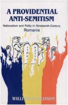 A Providential Anti-Semitism: Nationalism and Polity in Nineteenth Century Romania