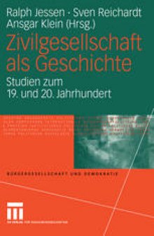 Zivilgesellschaft als Geschichte: Studien zum 19. und 20. Jahrhundert