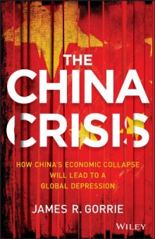 The China crisis : how China's economic collapse will lead to a global depression