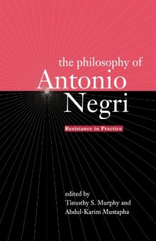 The Philosophy of Antonio Negri - Volume One: Resistance in Practice (v. 1)
