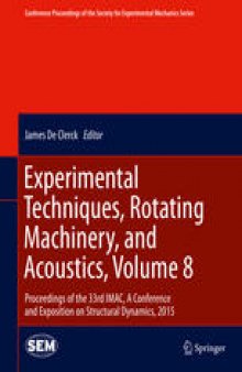 Experimental Techniques, Rotating Machinery, and Acoustics, Volume 8: Proceedings of the 33rd IMAC, A Conference and Exposition on Structural Dynamics, 2015