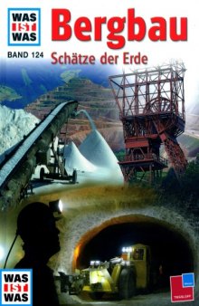 Was ist Was, Bd.124: Bergbau. Schätze der Erde