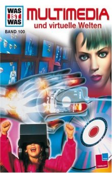 Was ist was?, Bd.100: Multimedia und virtuelle Welten  GERMAN 