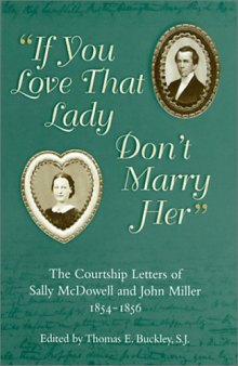 “If you love that lady don’t marry her” : the courtship letters of Sally McDowell and John Miller,1854–1856