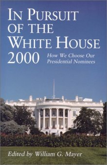 In Pursuit of the White House 2000: How We Choose Our Presidential Nominees