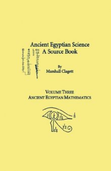 Ancient Egyptian Science, A Source Book. Volume Three: Ancient Egyptian Mathematics (Memoirs of the American Philosophical Society)