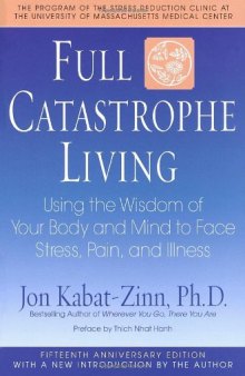 Full Catastrophe Living: Using the Wisdom of Your Body and Mind to Face Stress, Pain, and Illness