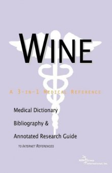 Wine - A Medical Dictionary, Bibliography, and Annotated Research Guide to Internet References