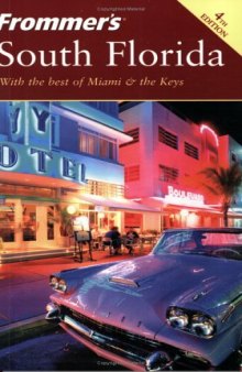 Frommer's South Florida: With the Best of Miami & the Keys (2004) (Frommer's Complete)
