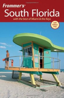 Frommer's South Florida: With the Best of Miami & the Keys (Frommer's Complete) 6th Edition