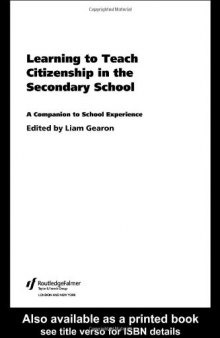 Learning to Teach Citizenship in the Secondary School: A Comparison to School Experience (Learning to Teach Subjects in the Secondary School)