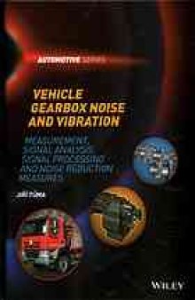 Vehicle gearbox noise and vibration :b measurement, signal analysis, signal processing, and noise reduction measures