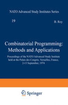 Combinatorial Programming: Methods and Applications: Proceedings of the NATO Advanced Study Institute held at the Palais des Congrès, Versailles, France, 2–13 September, 1974