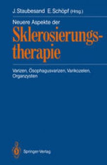 Neuere Aspekte der Sklerosierungstherapie: Varizen, Ösophagusvarizen, Varikozelen, Organzysten