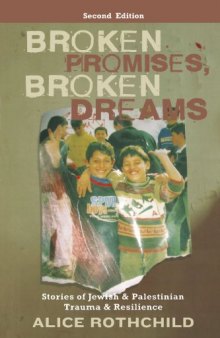 Broken Promises, Broken Dreams: Stories of Jewish and Palestinian Trauma and Resilience, Second Edition