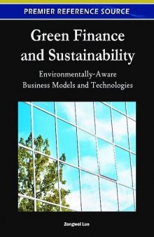 Green Finance and Sustainability: Environmentally-Aware Business Models and Technologies (Premier Reference Source)  
