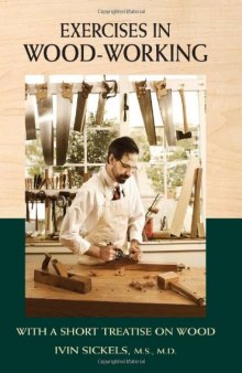 Exercises in Wood-Working: With a Short Treatise on Wood