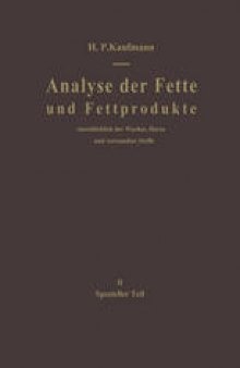 Analyse der Fette und Fettprodukte: Einschließlich der Wachse, Harze und verwandter Stoffe. II Spezieller Teil