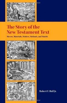 The Story of the New Testament Text: Movers, Materials, Motives, Methods, and Models
